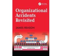 James Reason Organizational Accidents Revisited (Tascabile)