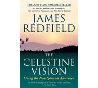 The Celestine Vision: Living the New Spiritual Awareness by Redfield, James