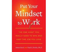 James Reed Paul G. Stoltz Put Your Mindset to Work (Tascabile)