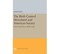 James Reed The Birth Control Movement and American Society (Copertina rigida)