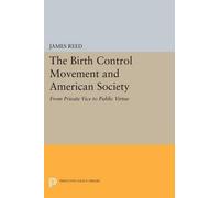 James Reed The Birth Control Movement and American Society (Tascabile)