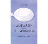 James Reich Wilhelm Reich versus the Flying Saucers (Tascabile)
