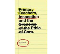James Reid Primary Teachers, Inspection and the Silencing of (Copertina rigida)