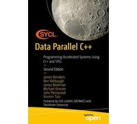James Reinders Ben Ashbaugh James Brodman Michael Ki Data Parallel C (Tascabile)