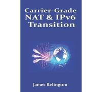 James Relington Carrier-Grade NAT & IPv6 Transition (Tascabile)