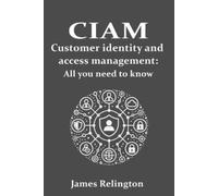 James Relington CIAM Customer Identity and Access Management (Tascabile)