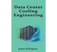 James Relington Data Center Cooling Engineering: Data Center Cooling (Tascabile)