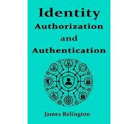 James Relington Identity Authentication and Authorization (Tascabile)