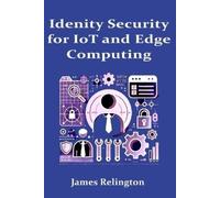 James Relington Identity Security in IoT and Edge Computing (Tascabile)
