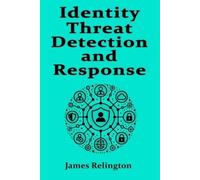 James Relington Identity Threat Detection and Response (Identity in (Tascabile)