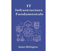James Relington IT Infrastructure Fundamentals (Tascabile)