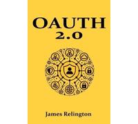 James Relington OAuth 2.0 (Tascabile) Identity in Cybersecurity
