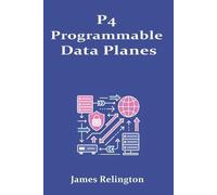 James Relington P4 Programmable Data Planes (Tascabile)