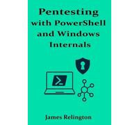 James Relington Pentesting with PowerShell and Windows Internals (Tascabile)