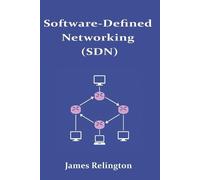 James Relington Software-Defined Networking (SDN) and OpenFlow (Tascabile)