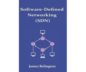 James Relington Software-Defined Networking (SDN) and OpenFlow (Tascabile)