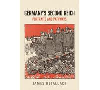 James Retallack Germany's Second Reich (Tascabile) German and European Studies