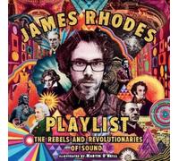 James Rhodes Playlist: The Rebels and Revolutionaries of Soun (Copertina rigida)