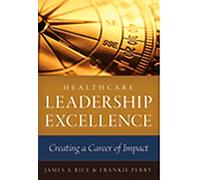 James Rice Healthcare Leadership Excellence (Tascabile) ACHE Management