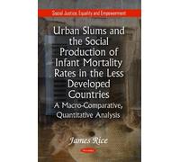 James Rice Urban Slums & the Social Production of Infant Mortality R (Tascabile)