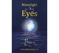 James Richard Hansen Moonlight in My Eyes (Tascabile)