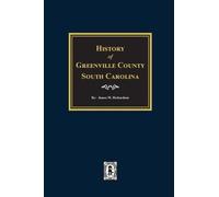 James Richardson PhD Ba RGN Rs History of Greenville County, South C (Tascabile)