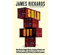 Sold Out: How Broken Supply Chains, Surging Inflation and Political Instability Will Sink the Global Economy
