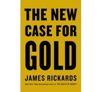 James Rickards The New Case for Gold (Tascabile)