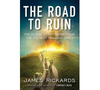 James Rickards The Road to Ruin (Copertina rigida)