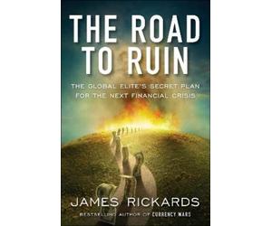 James Rickards The Road to Ruin (Tascabile)