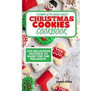 James Riley Complete and Easy Christmas Cookies Cookbook (Tascabile)