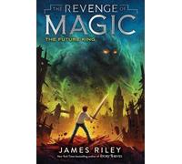 James Riley The Future King (Copertina rigida) Revenge of Magic