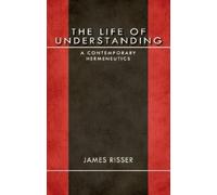 James Risser The Life of Understanding (Copertina rigida)