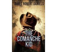 James Robert Daniels The Comanche Kid (Tascabile)