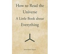 James Robert Rogers How to Read the Universe (Tascabile)