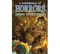 James Robert Smith A Confederacy of Horrors (Tascabile)