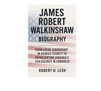 James Robert Walkinshaw Biography: From Local Leadership in Fairfax County to Representing Virginia’s 11th District in Congress