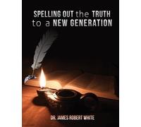 James Robert White Spelling Out the Truth to a New Generation (Tascabile)