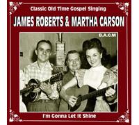James Roberts & Martha Carson - I'm Gonna Let It Shine