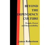 James Robertson Beyond the Dependency Culture (Copertina rigida)