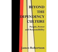 James Robertson Beyond the Dependency Culture (Tascabile)