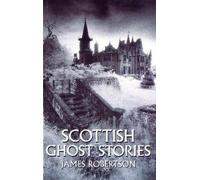 James Robertson Scottish Ghost Stories (Tascabile)