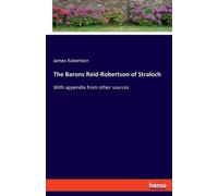James Robertson The Barons Reid-Robertson of Straloch (Tascabile)