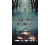 James Robin Gerus The Muskoka Murders (Copertina rigida)