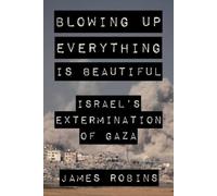 James Robins Blowing Up Everything Is Beautiful (Copertina rigida)