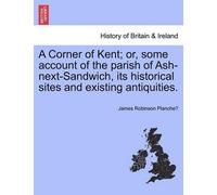 James Robinson A Corner of Kent; Or, Some Account of the Parish of (Tascabile)