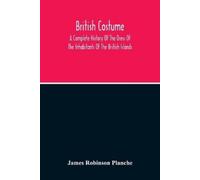 James Robinson Planche British Costume (Tascabile)