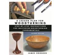 James Rodgers A Lesson Plan for Woodturning, 2nd Edition (Tascabile)