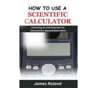 James Roland How to Use a Scientific Calculator (Tascabile)
