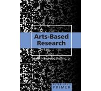 James Rolling Haywood, Jr. Arts-Based Research Primer (Tascabile)